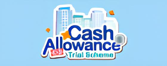 Cash Allowance Trial Scheme